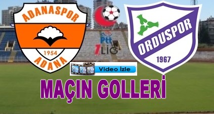 Adanaspor 2-4 Orduspor Maçın Golleri