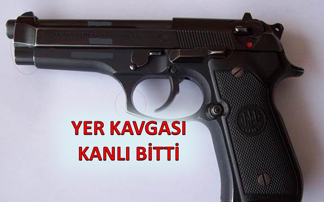 Yer kavgası kanlı bitti