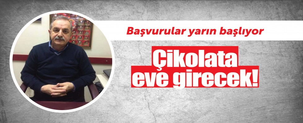 Çikolata eve girecek!