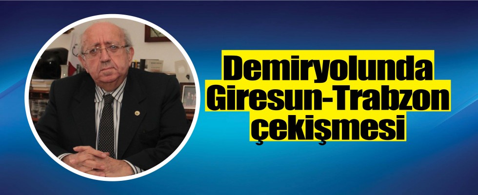 Demiryolunda Giresun-Trabzon çekişmesi
