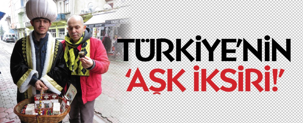 Türkiye’nin ‘aşk iksiri!’