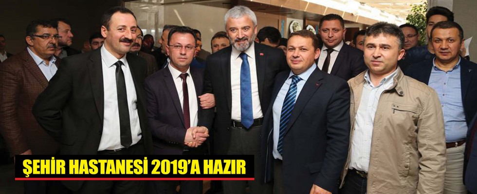 ŞEHİR HASTANESİ 2019’A HAZIR